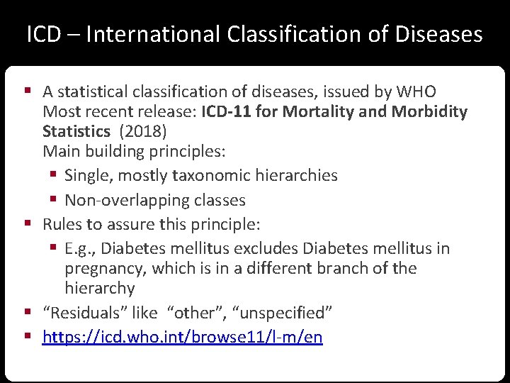 ICD – International Classification of Diseases § A statistical classification of diseases, issued by