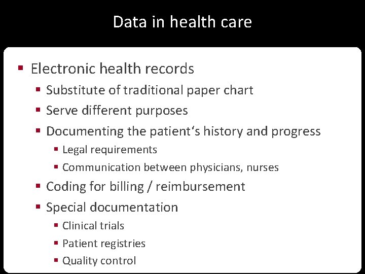 Data in health care § Electronic health records § Substitute of traditional paper chart