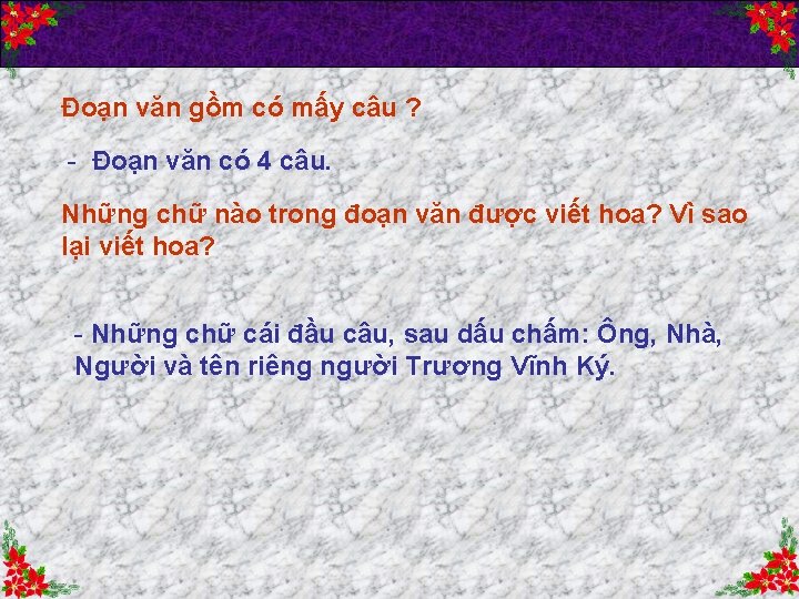 Đoạn văn gồm có mấy câu ? - Đoạn văn có 4 câu. Những