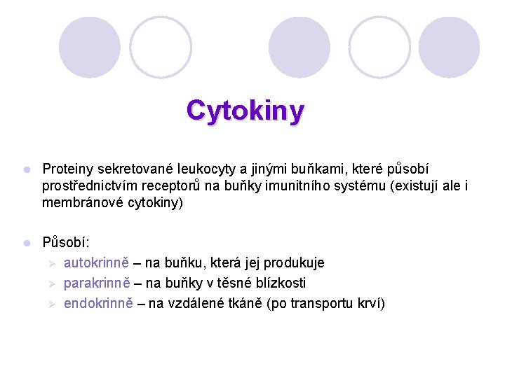 Cytokiny l Proteiny sekretované leukocyty a jinými buňkami, které působí prostřednictvím receptorů na buňky