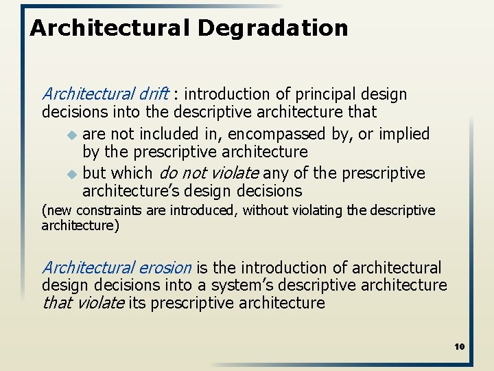 Architectural Degradation Architectural drift : introduction of principal design decisions into the descriptive architecture