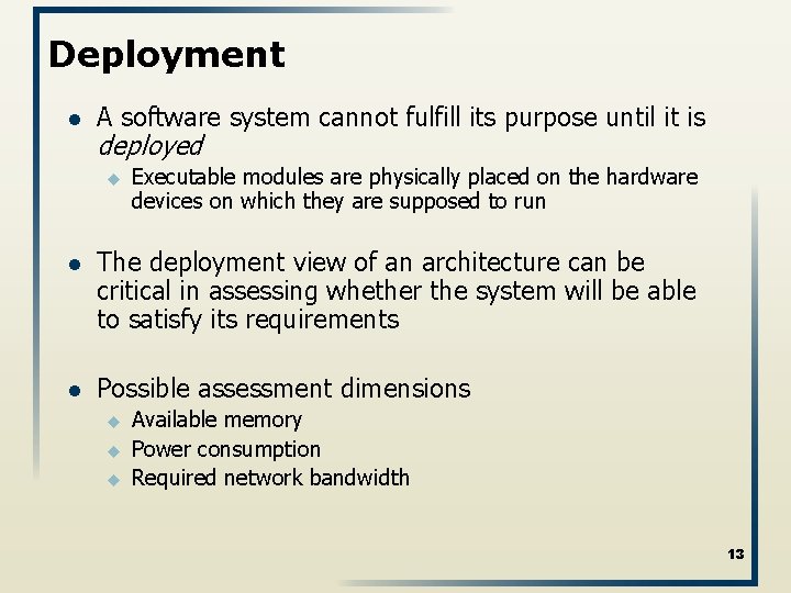 Deployment l A software system cannot fulfill its purpose until it is deployed u