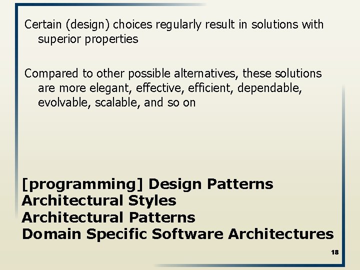 Certain (design) choices regularly result in solutions with superior properties Compared to other possible