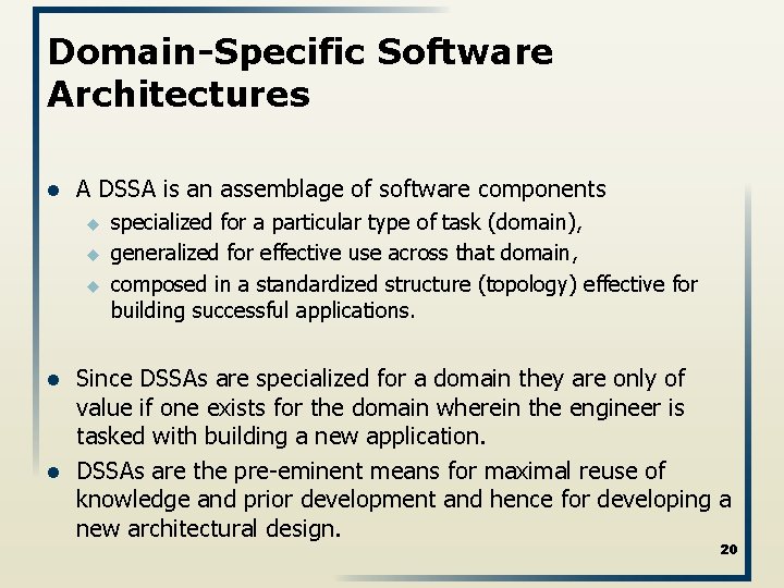 Domain-Specific Software Architectures l A DSSA is an assemblage of software components u u