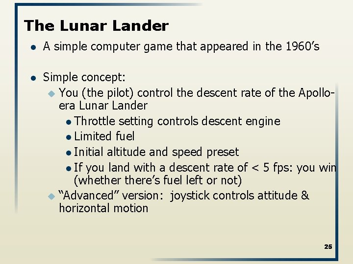 The Lunar Lander l A simple computer game that appeared in the 1960’s l