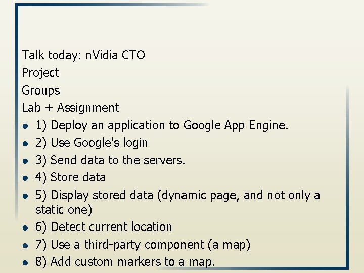 Talk today: n. Vidia CTO Project Groups Lab + Assignment l 1) Deploy an