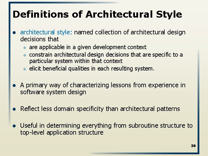 Definitions of Architectural Style l architectural style: named collection of architectural design decisions that