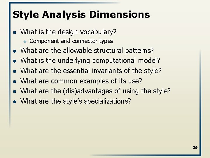 Style Analysis Dimensions l What is the design vocabulary? u l l l Component