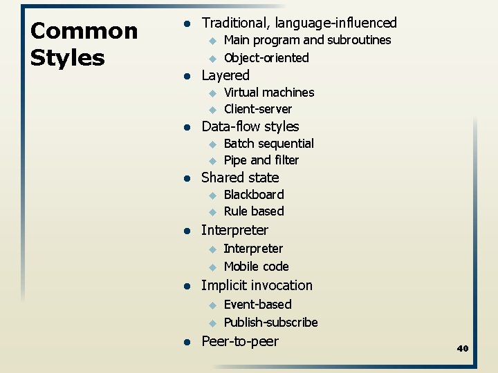 Common Styles l Traditional, language-influenced u u l Layered u u l u u