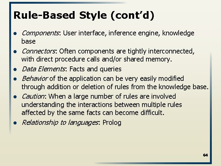 Rule-Based Style (cont’d) l Components: User interface, inference engine, knowledge base l l l