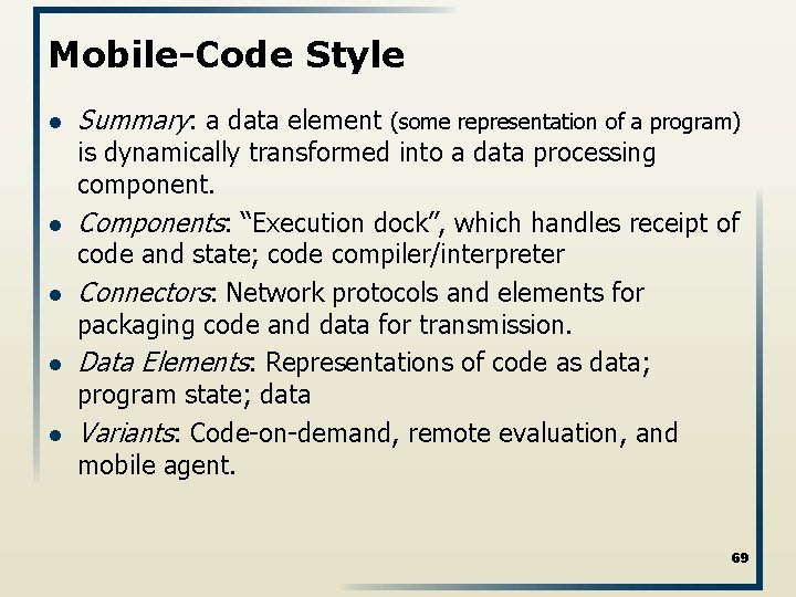 Mobile-Code Style l l l Summary: a data element (some representation of a program)