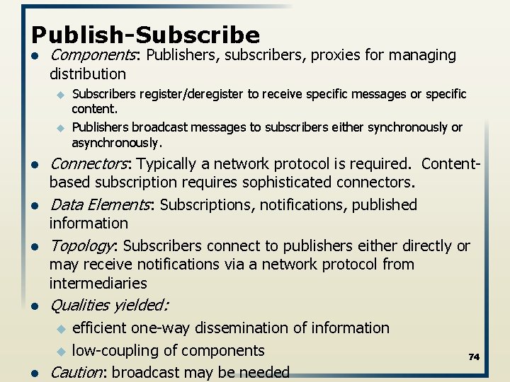 Publish-Subscribe l Components: Publishers, subscribers, proxies for managing distribution u u l l l