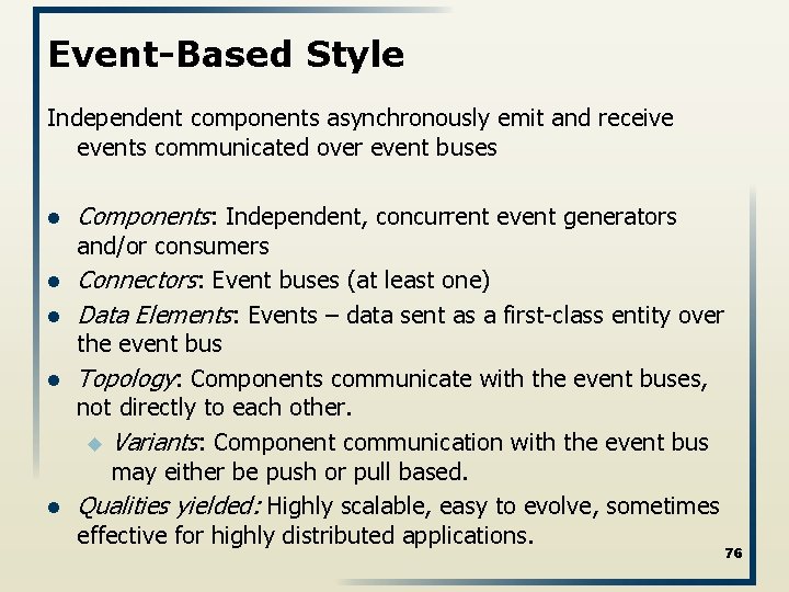 Event-Based Style Independent components asynchronously emit and receive events communicated over event buses l