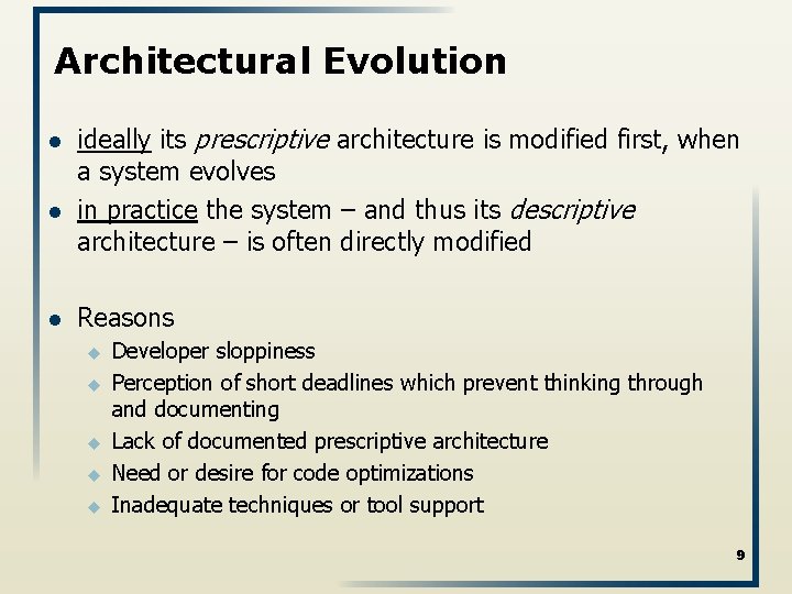 Architectural Evolution l l l ideally its prescriptive architecture is modified first, when a