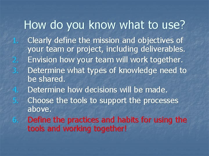 How do you know what to use? 1. 2. 3. 4. 5. 6. Clearly