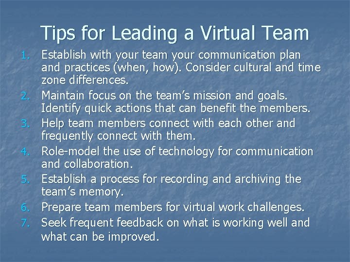 Tips for Leading a Virtual Team 1. 2. 3. 4. 5. 6. 7. Establish