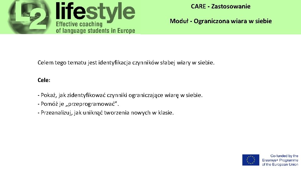 CARE - Zastosowanie Moduł - Ograniczona wiara w siebie Celem tego tematu jest identyfikacja