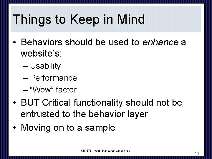 Things to Keep in Mind • Behaviors should be used to enhance a website’s: