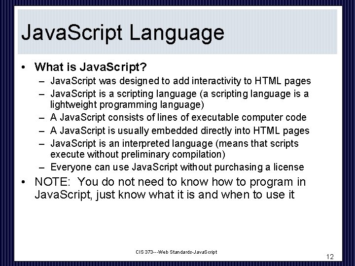 Java. Script Language • What is Java. Script? – Java. Script was designed to