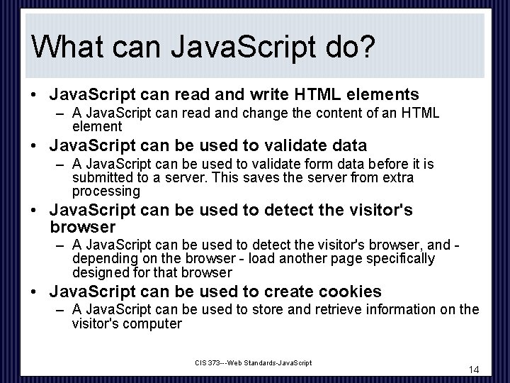 What can Java. Script do? • Java. Script can read and write HTML elements