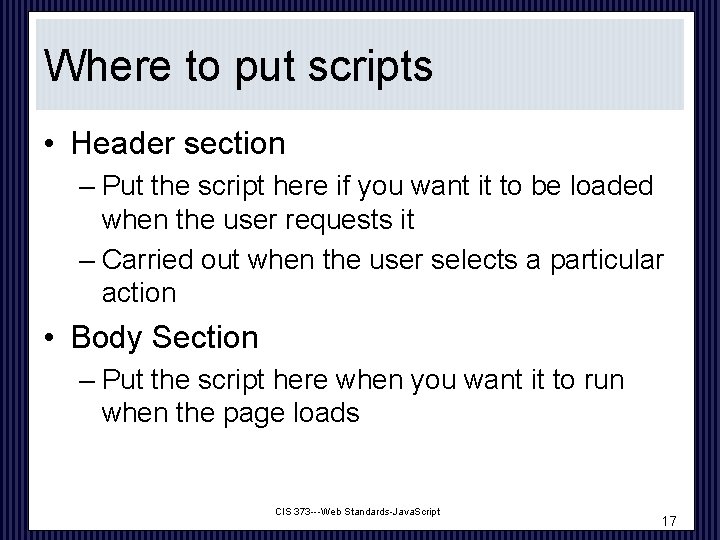 Where to put scripts • Header section – Put the script here if you