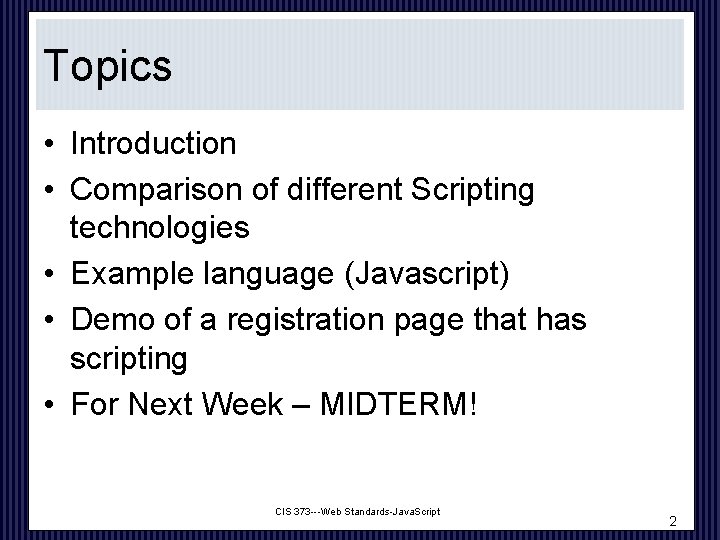 Topics • Introduction • Comparison of different Scripting technologies • Example language (Javascript) •