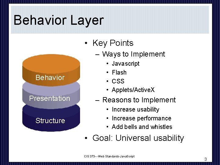 Behavior Layer • Key Points – Ways to Implement Behavior Presentation Structure • •