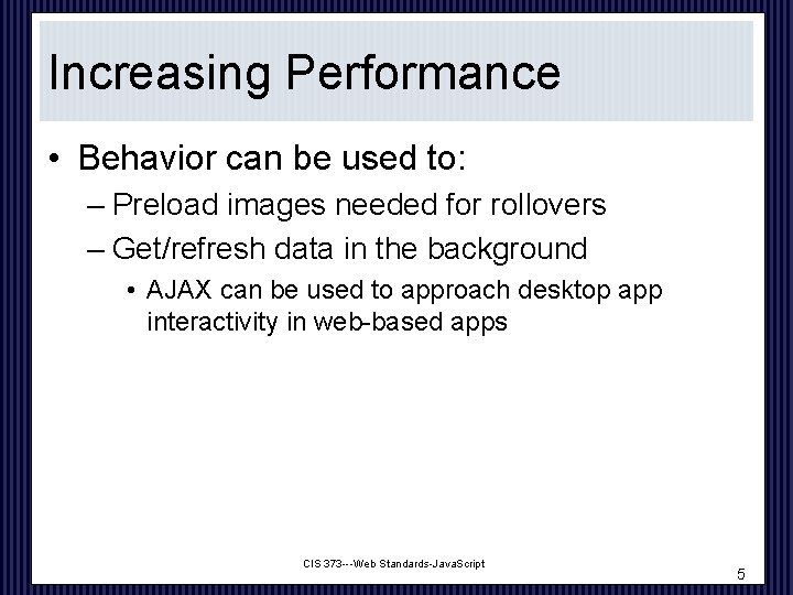 Increasing Performance • Behavior can be used to: – Preload images needed for rollovers