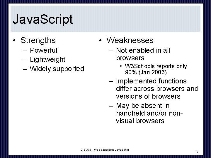 Java. Script • Strengths • Weaknesses – Powerful – Lightweight – Widely supported –