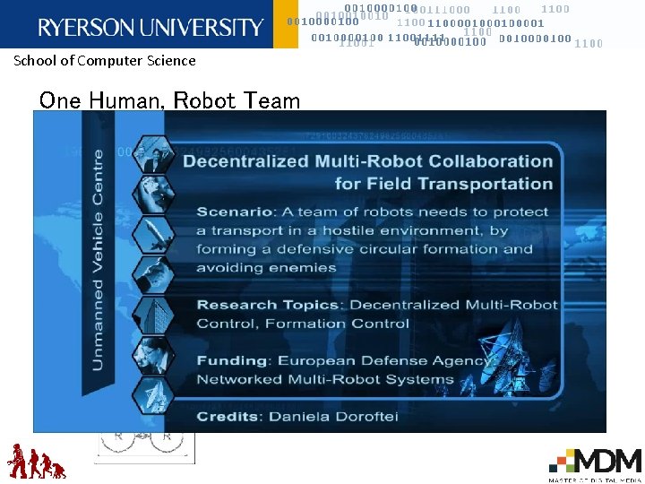 School of Computer Science One Human, Robot Team • A team implies a higher