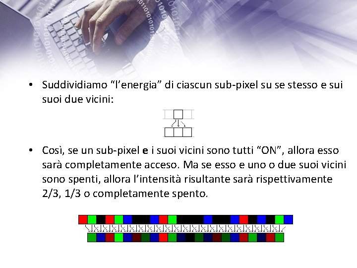  • Suddividiamo “l’energia” di ciascun sub-pixel su se stesso e sui suoi due