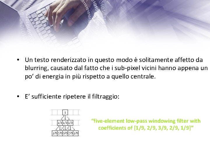  • Un testo renderizzato in questo modo è solitamente affetto da blurring, causato