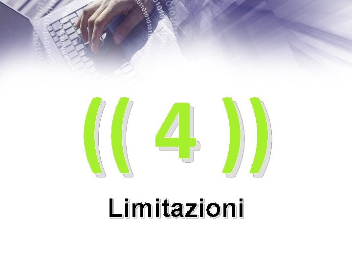 (( 4 )) Limitazioni 
