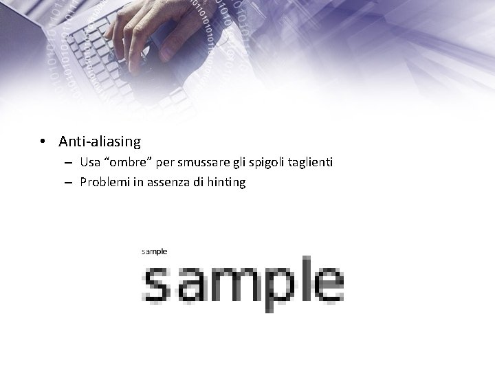  • Anti-aliasing – Usa “ombre” per smussare gli spigoli taglienti – Problemi in