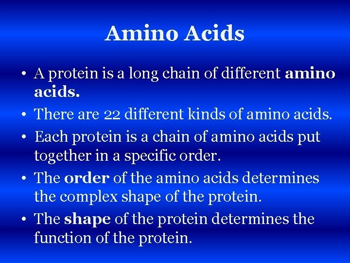 Amino Acids • A protein is a long chain of different amino acids. •