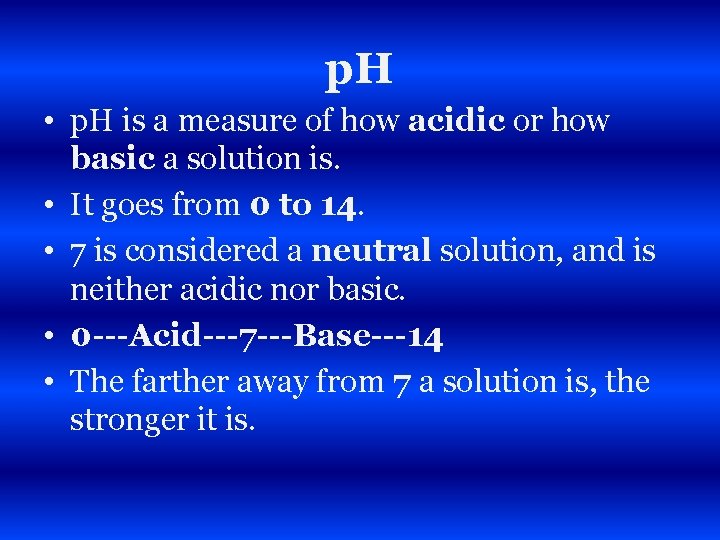 p. H • p. H is a measure of how acidic or how basic