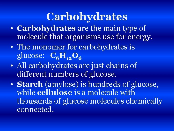 Carbohydrates • Carbohydrates are the main type of molecule that organisms use for energy.