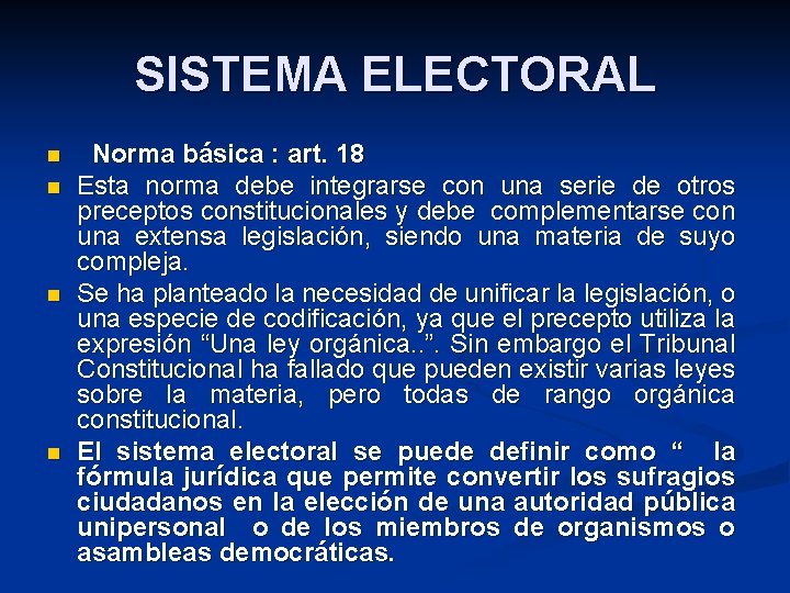 SISTEMA ELECTORAL n n Norma básica : art. 18 Esta norma debe integrarse con