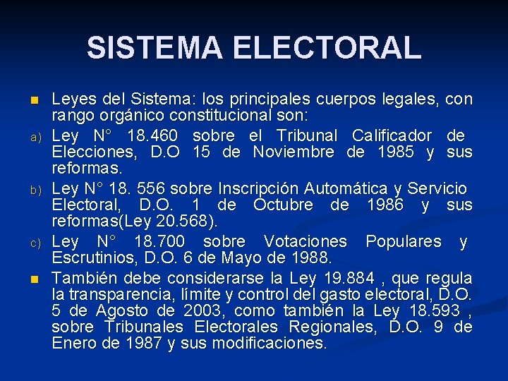 SISTEMA ELECTORAL n a) b) c) n Leyes del Sistema: los principales cuerpos legales,