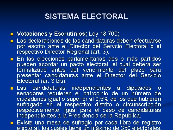 SISTEMA ELECTORAL n n n Votaciones y Escrutinios( Ley 18. 700). Las declaraciones de