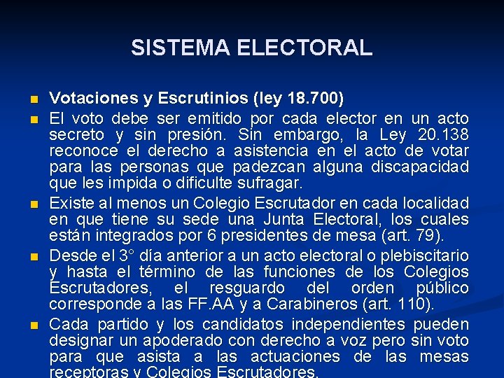 SISTEMA ELECTORAL n n n Votaciones y Escrutinios (ley 18. 700) El voto debe