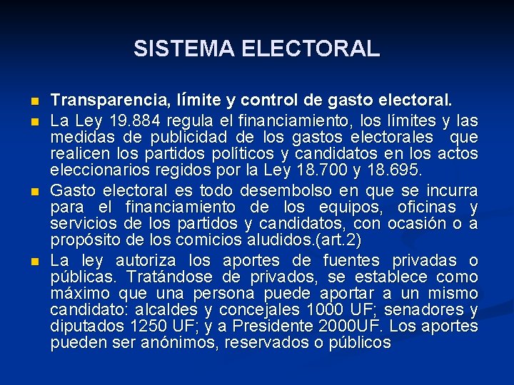 SISTEMA ELECTORAL n n Transparencia, límite y control de gasto electoral. La Ley 19.