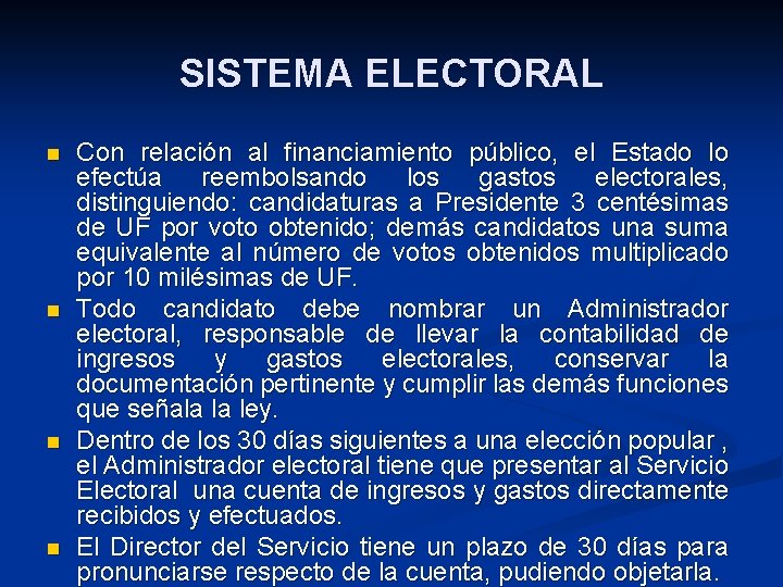 SISTEMA ELECTORAL n n Con relación al financiamiento público, el Estado lo efectúa reembolsando