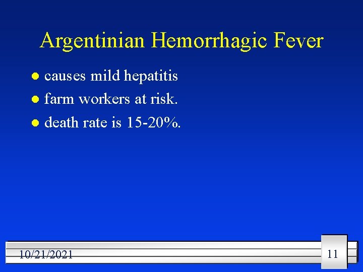 Argentinian Hemorrhagic Fever causes mild hepatitis l farm workers at risk. l death rate