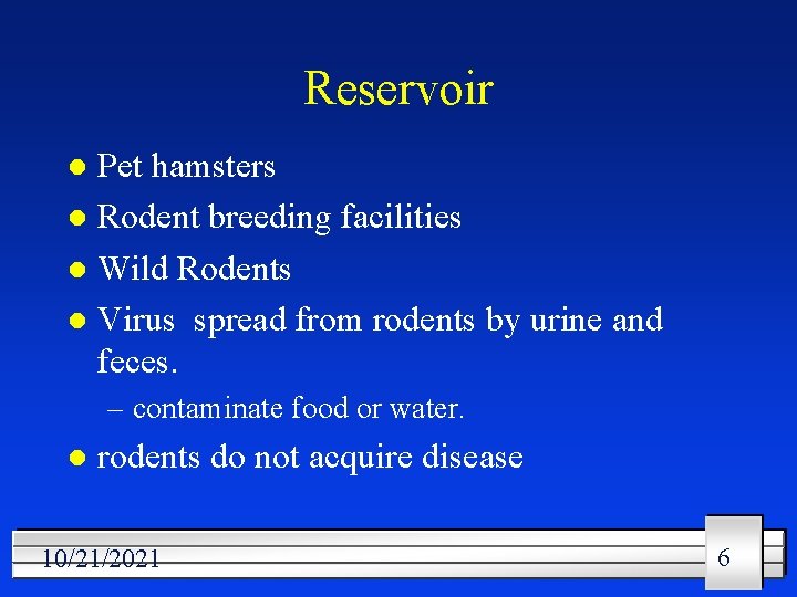 Reservoir Pet hamsters l Rodent breeding facilities l Wild Rodents l Virus spread from