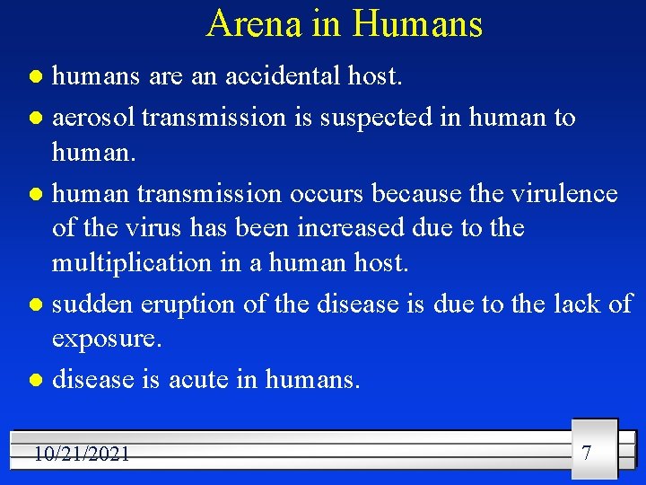 Arena in Humans humans are an accidental host. l aerosol transmission is suspected in