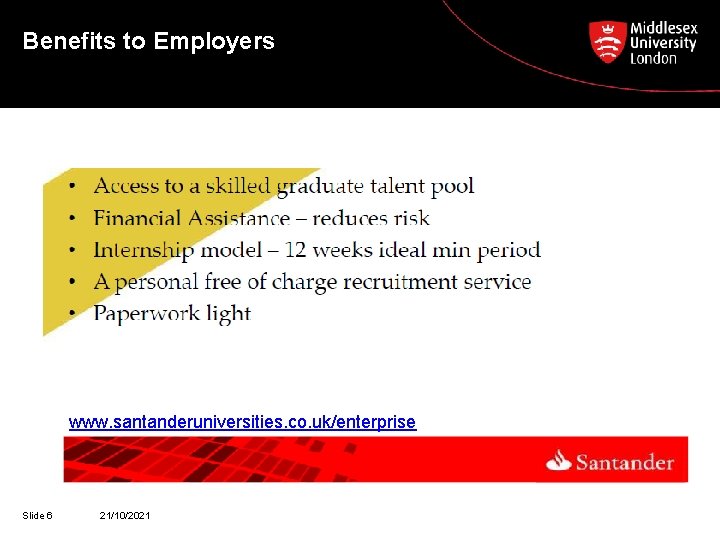 Benefits to Employers www. santanderuniversities. co. uk/enterprise Slide 6 21/10/2021 