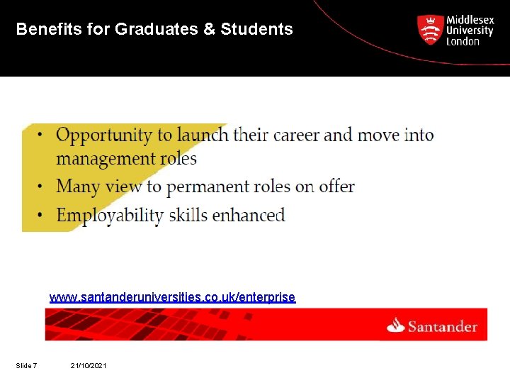 Benefits for Graduates & Students www. santanderuniversities. co. uk/enterprise Slide 7 21/10/2021 