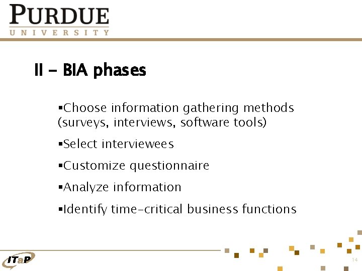 II - BIA phases §Choose information gathering methods (surveys, interviews, software tools) §Select interviewees