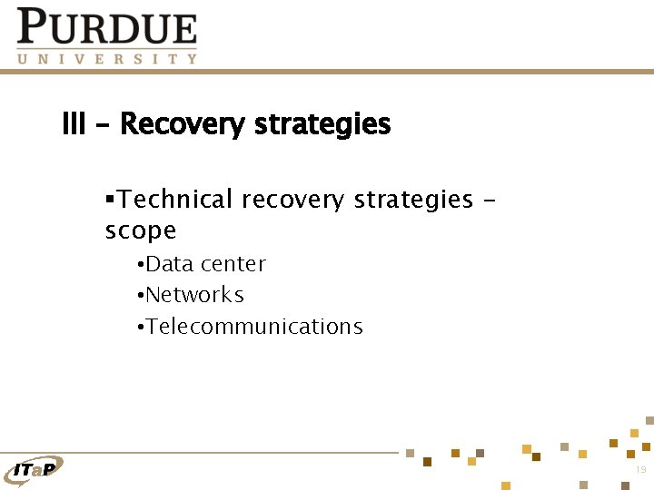 III – Recovery strategies §Technical recovery strategies scope • Data center • Networks •